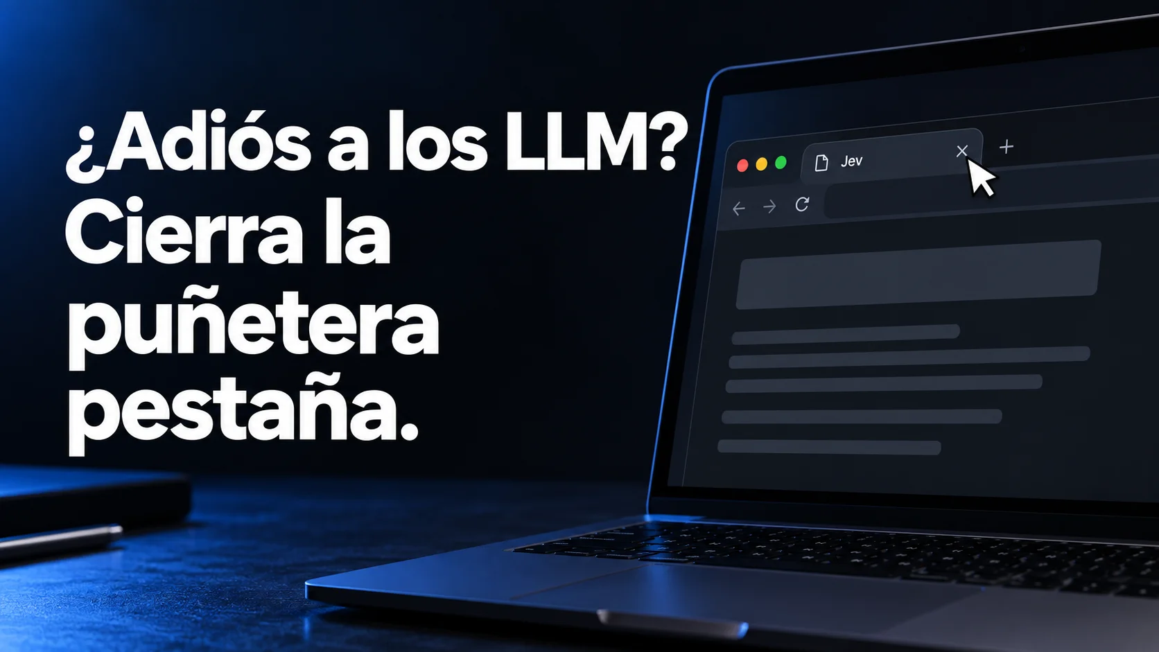 Portada de «Si una web te dice "adiós a los LLM" por Jev, cierra la puñetera pestaña»
